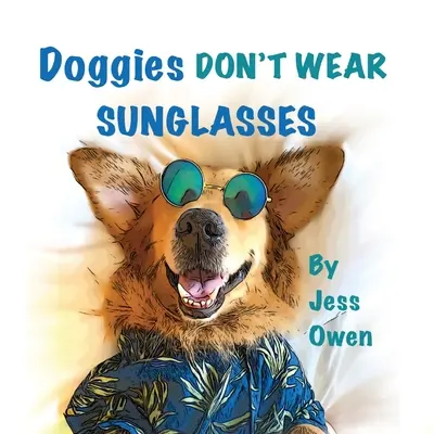 Cățeii nu poartă ochelari de soare - Doggies Don't Wear Sunglasses