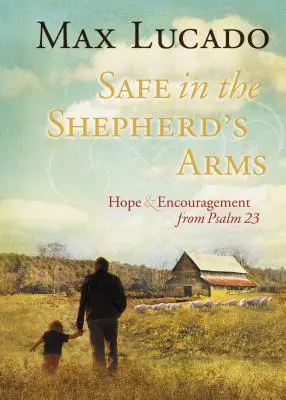 Safe in the Shepherd's Arms: Speranță și încurajare din Psalmul 23 - Safe in the Shepherd's Arms: Hope and Encouragement from Psalm 23