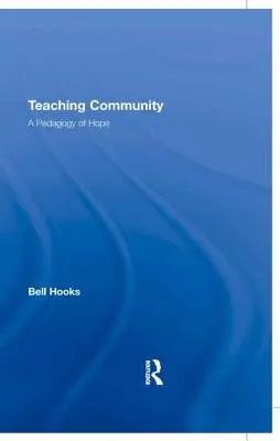 Comunitatea de predare: O pedagogie a speranței - Teaching Community: A Pedagogy of Hope