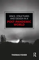 Spațiu, structuri și design într-o lume post-pandemică - Space, Structures and Design in a Post-Pandemic World