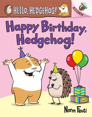 La mulți ani, ariciule! O carte din ghindă (Hello, Hedgehog! #6) - Happy Birthday, Hedgehog!: An Acorn Book (Hello, Hedgehog! #6)