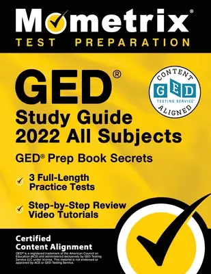 Ghid de studiu GED 2022 All Subjects - Secretele cărții GED Prep, 3 teste practice complete, tutoriale video de revizuire pas cu pas: [Aliniere certificată a conținutului - GED Study Guide 2022 All Subjects - GED Prep Book Secrets, 3 Full-Length Practice Tests, Step-by-Step Review Video Tutorials: [Certified Content Align
