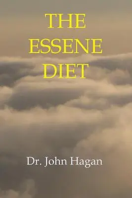 The Essene Diet: Calea holistică către sănătate și pierdere în greutate - The Essene Diet: The Holistic Pathway to Health and Weight Loss