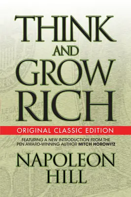 Gândește și îmbogățește-te (ediția clasică originală) - Think and Grow Rich (Original Classic Edition)