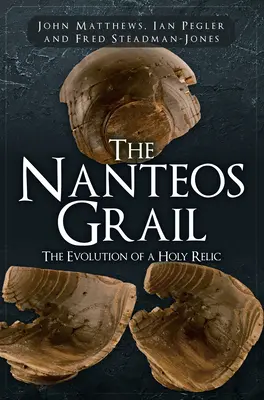 Graalul Nanteos: Evoluția unei relicve sfinte - The Nanteos Grail: The Evolution of a Holy Relic