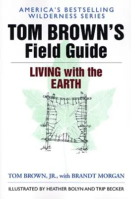 Ghidul de teren al lui Tom Brown pentru a trăi cu Pământul - Tom Brown's Field Guide to Living with the Earth