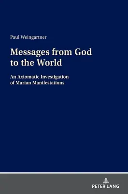 Mesaje de la Dumnezeu către lume: O investigație axiomatică a manifestărilor mariane - Messages from God to the World: An Axiomatic Investigation of Marian Manifestations