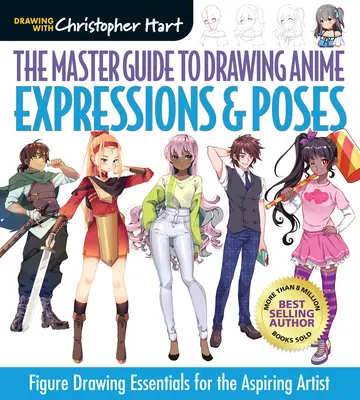 The Master Guide to Drawing Anime: Expressions & Poses: Elemente esențiale de desenare a figurilor pentru artistul aspirant Volumul 6 - The Master Guide to Drawing Anime: Expressions & Poses: Figure Drawing Essentials for the Aspiring Artistvolume 6