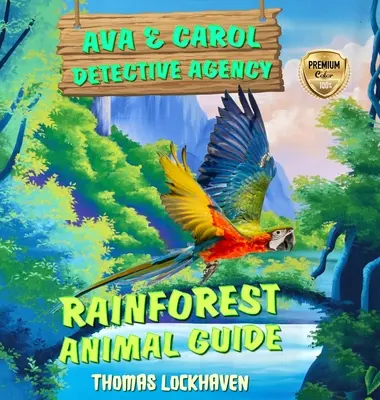 Agenția de detectivi Ava & Carol: Ghidul animalelor din pădurea tropicală - Ava & Carol Detective Agency: Rainforest Animal Guide