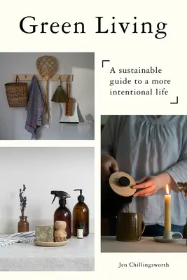 Viața verde: Un ghid durabil pentru o viață mai intenționată - Green Living: A Sustainable Guide to a More Intentional Life
