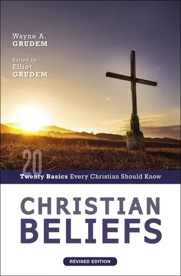 Credințele creștine, ediție revizuită: Douăzeci de lucruri de bază pe care fiecare creștin ar trebui să le știe - Christian Beliefs, Revised Edition: Twenty Basics Every Christian Should Know