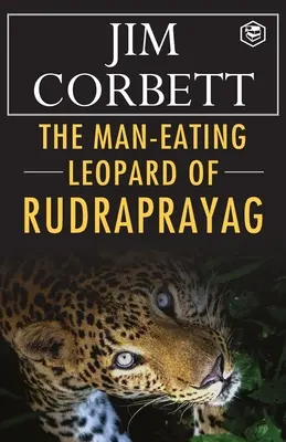 Leopardul mâncător de oameni din Rudraprayag - The Man-Eating Leopard of Rudraprayag