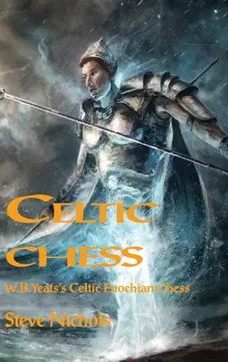 Șah celtic: Șahul celtic enochian al lui W.B. Yeats - Celtic Chess: W.B. Yeats's Celtic Enochian Chess