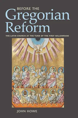 Înainte de reforma gregoriană: Biserica latină la începutul primului mileniu - Before the Gregorian Reform: The Latin Church at the Turn of the First Millennium
