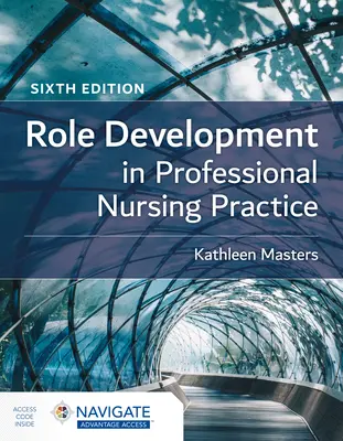 Dezvoltarea rolului în practica profesională de nursing - Role Development in Professional Nursing Practice