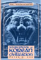 Sourcebook of Korean Civilization: Din secolul al XVII-lea până în epoca modernă - Sourcebook of Korean Civilization: From the Seventeenth Century to the Modern