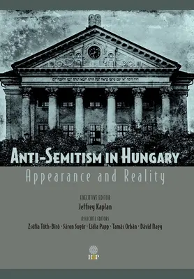 Antisemitismul în Ungaria: Aparență și realitate - Anti-Semitism in Hungary: Appearance and Reality