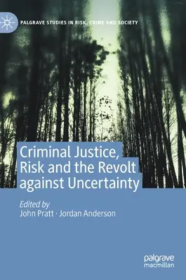 Justiție penală, risc și revolta împotriva incertitudinii - Criminal Justice, Risk and the Revolt Against Uncertainty