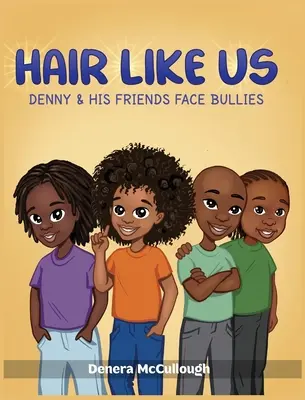 Păr ca noi: Denny și prietenii lui înfruntă bătăușii - Hair Like Us: Denny & His Friends Face Bullies