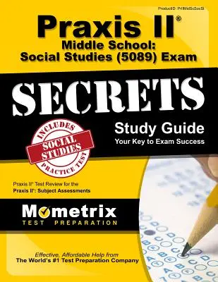 Praxis II Școala gimnazială: Studii sociale (5089) Exam Secrets Study Guide: Praxis II Test Review for the Praxis II: Subject Assessments - Praxis II Middle School: Social Studies (5089) Exam Secrets Study Guide: Praxis II Test Review for the Praxis II: Subject Assessments