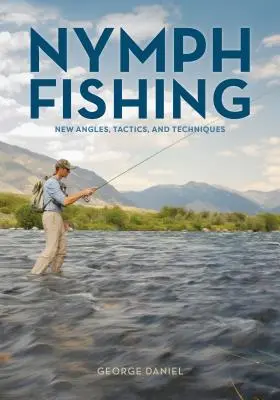 Pescuitul la nimfă: noi unghiuri, tactici și tehnici - Nymph Fishing: New Angles, Tactics, and Techniques