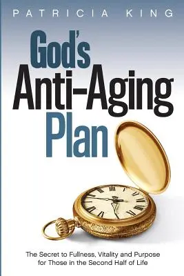 Planul lui Dumnezeu împotriva îmbătrânirii: Secretul pentru plenitudine, vitalitate și scop în a doua jumătate a vieții - God's Anti-Aging Plan: The Secret to Fullness, Vitality and Purpose in the Second Half of Life