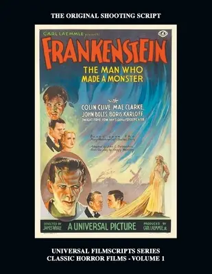 Frankenstein (Seria Universal Filmscripts: Filme clasice de groază - Volumul 1) - Frankenstein (Universal Filmscripts Series: Classic Horror Films - Volume 1)