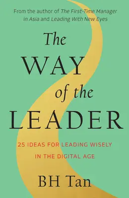 Calea liderului: 25 de idei pentru a conduce cu înțelepciune în era digitală - The Way of the Leader: 25 Ideas for Leading Wisely in the Digital Age