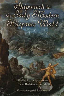 Naufragiu în lumea hispanică modernă timpurie - Shipwreck in the Early Modern Hispanic World