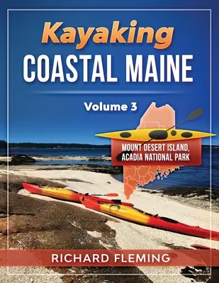 Kayaking Coastal Maine - Volumul 3: Mount Desert Island/Parcul Național Acadia - Kayaking Coastal Maine - Volume 3: Mount Desert Island/Acadia National Park