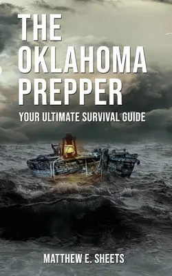 THE OKLAHOMA PREPPER - Ghidul tău suprem de supraviețuire - THE OKLAHOMA PREPPER - Your Ultimate Survival Guide