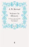 Știința în istorie - Volumul 2: Revoluțiile științifică și industrială - Science in History - Volume 2: The Scientific and Industrial Revolutions
