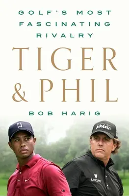 Tiger & Phil: Cea mai fascinantă rivalitate din golf - Tiger & Phil: Golf's Most Fascinating Rivalry
