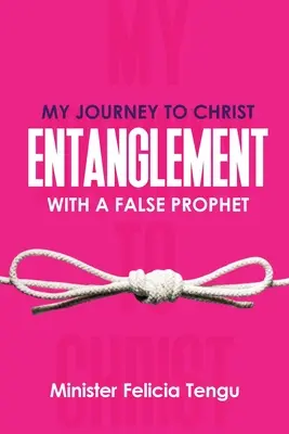 Călătoria mea către Hristos: Încrengătura cu un fals profet - My Journey to Christ: Entanglement with a False Prophet