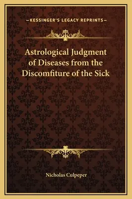 Judecata astrologică a bolilor din deprimarea bolnavilor - Astrological Judgment of Diseases from the Discomfiture of the Sick