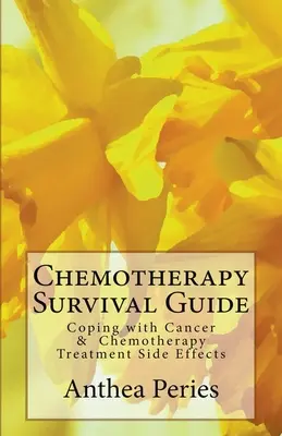 Ghid de supraviețuire în chimioterapie: Cum să faci față cancerului și efectelor secundare ale tratamentului chimioterapeutic - Chemotherapy Survival Guide: Coping with Cancer & Chemotherapy Treatment Side Effects