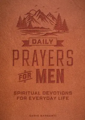 Rugăciuni zilnice pentru bărbați: Devoțiuni spirituale pentru viața de zi cu zi - Daily Prayers for Men: Spiritual Devotions for Everyday Life