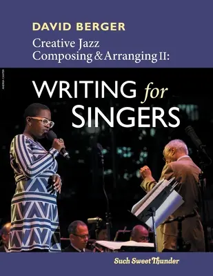 Creative Jazz Composing and Arranging II: Scrierea pentru cântăreți - Creative Jazz Composing and Arranging II: Writing for Singers