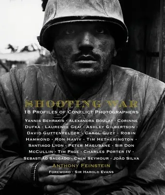 Fotografierea războiului: 18 profiluri ale fotografilor de conflicte - Shooting War: 18 Profiles of Conflict Photographers