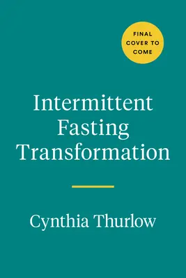 Intermittent Fasting Transformation: The 45-Day Program for Women to Lose Stubborn Weight, Improve Hormonal Health, and Slow Aging