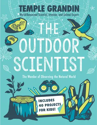 Cercetătorul în aer liber: Minunea de a observa lumea naturală - The Outdoor Scientist: The Wonder of Observing the Natural World