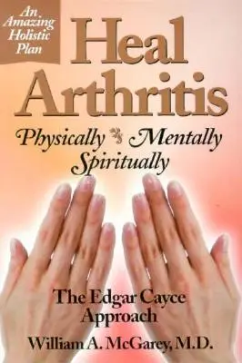 Vindecarea artritei: Fizic, mental, spiritual - Heal Arthritis: Physically, Mentally, Spiritually