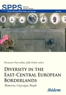 Diversitate în zonele de frontieră est-central-europene: Memorii, peisaje urbane, oameni - Diversity in the East-Central European Borderlands: Memories, Cityscapes, People