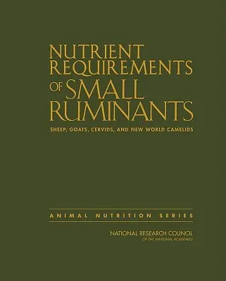 Cerințele nutritive ale rumegătoarelor mici: Ovine, caprine, cervide și camelide din Lumea Nouă - Nutrient Requirements of Small Ruminants: Sheep, Goats, Cervids, and New World Camelids