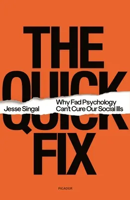 The Quick Fix: De ce psihologia la modă nu poate vindeca bolile noastre sociale - The Quick Fix: Why Fad Psychology Can't Cure Our Social Ills
