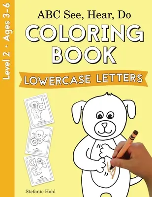 ABC See, Hear, Do Level 2: Carte de colorat, litere minuscule - ABC See, Hear, Do Level 2: Coloring Book, Lowercase Letters