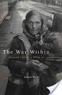 Războiul interior: Jurnale de la asediul Leningradului - The War Within: Diaries from the Siege of Leningrad
