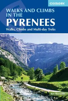 Plimbări și ascensiuni în Pirinei: Plimbări, ascensiuni și drumeții de mai multe zile - Walks and Climbs in the Pyrenees: Walks, Climbs and Multi-Day Treks