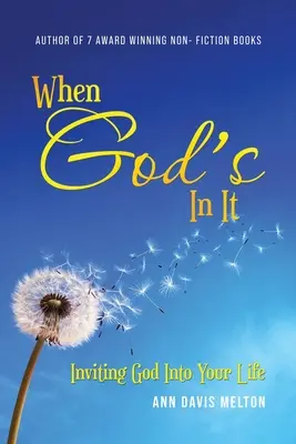 When God's In It: Invitându-L pe Dumnezeu în viața ta - When God's In It: Inviting God Into Your Life