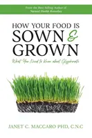 Cum sunt semănate și cultivate alimentele dumneavoastră: Ce trebuie să știți despre glifosat - How Your Food is Sown & Grown: What You Need to Know about Glyphosate